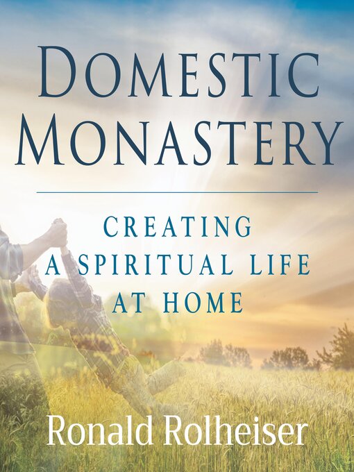 Title details for Domestic Monastery by Ronald Rolheiser - Available